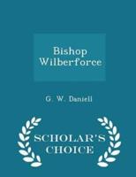 Bishop Wilberforce - Scholar's Choice Edition