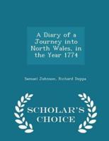 A Diary of a Journey Into North Wales, in the Year 1774 - Scholar's Choice Edition