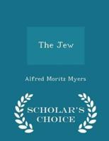 The Jew - Scholar's Choice Edition