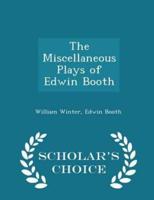 The Miscellaneous Plays of Edwin Booth - Scholar's Choice Edition