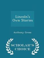 Lincoln's Own Stories - Scholar's Choice Edition