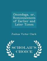 Onondaga, Or, Reminiscences of Earlier and Later Times - Scholar's Choice Edition