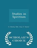 Studies in Spiritism - Scholar's Choice Edition