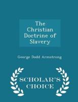 The Christian Doctrine of Slavery - Scholar's Choice Edition