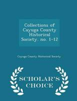 Collections of Cayuga County Historical Society. no. 1-12 - Scholar's Choice Edition