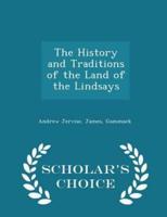 The History and Traditions of the Land of the Lindsays - Scholar's Choice Edition