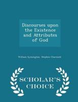 Discourses Upon the Existence and Attributes of God - Scholar's Choice Edition