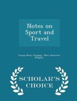Notes on Sport and Travel - Scholar's Choice Edition