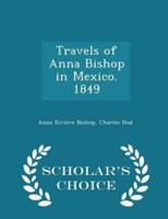 Travels of Anna Bishop in Mexico. 1849 - Scholar's Choice Edition
