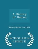 A History of Kansas - Scholar's Choice Edition