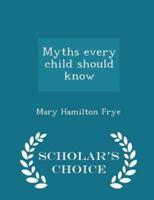 Myths Every Child Should Know - Scholar's Choice Edition