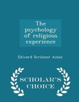 The Psychology of Religious Experience - Scholar's Choice Edition