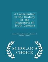 A Contribution to the Hostory of the Huguenots of South Carolina - Scholar's Choice Edition