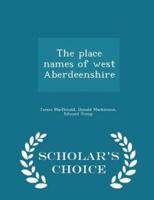 The Place Names of West Aberdeenshire - Scholar's Choice Edition