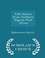 Folk Stories from Southern Nigeria West Africa - Scholar's Choice Edition