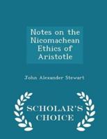 Notes on the Nicomachean Ethics of Aristotle - Scholar's Choice Edition