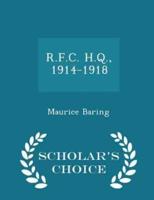 R.F.C. H.Q., 1914-1918 - Scholar's Choice Edition