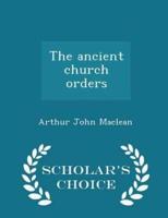 The Ancient Church Orders - Scholar's Choice Edition