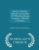 Early Family Buriol Grounds of Mecklenburg County, North Carolina - Scholar's Choice Edition