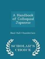 A Handbook of Colloquial Japanese - Scholar's Choice Edition