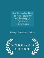 An Introduction to the Theory of Multiply Periodic Functions - Scholar's Choice Edition