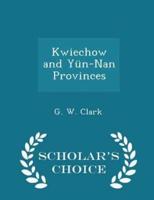 Kwiechow and Yün-Nan Provinces - Scholar's Choice Edition