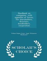 Handbook on Companies, With Appendix of Forms, for Shareholders, Directors, Bondholders, Corporation - Scholar's Choice Edition