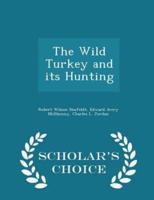 The Wild Turkey and Its Hunting - Scholar's Choice Edition