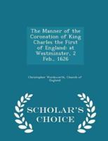 The Manner of the Coronation of King Charles the First of England