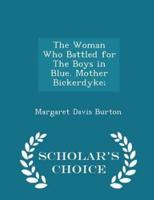 The Woman Who Battled for the Boys in Blue. Mother Bickerdyke; - Scholar's Choice Edition