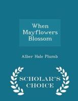 When Mayflowers Blossom - Scholar's Choice Edition