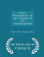 Opera Philosophica; At the Expense of the Carlsbergfond - Scholar's Choice Edition