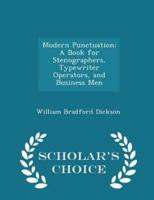 Modern Punctuation; A Book for Stenographers, Typewriter Operators, and Business Men - Scholar's Choice Edition