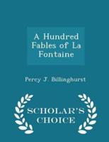 A Hundred Fables of La Fontaine - Scholar's Choice Edition