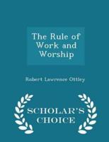 The Rule of Work and Worship - Scholar's Choice Edition
