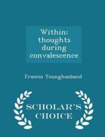 Within; Thoughts During Convalescence - Scholar's Choice Edition