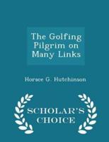 The Golfing Pilgrim on Many Links - Scholar's Choice Edition