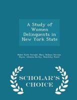 A Study of Women Delinquents in New York State - Scholar's Choice Edition