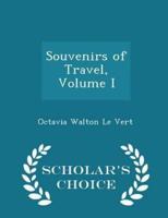 Souvenirs of Travel, Volume I - Scholar's Choice Edition