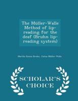 The Müller-Walle Method of Lip-Reading for the Deaf (Bruhn Lip-Reading System) - Scholar's Choice Edition