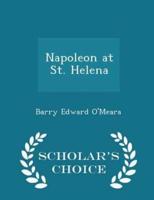 Napoleon at St. Helena - Scholar's Choice Edition