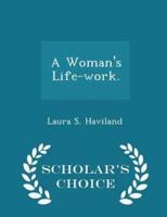 A Woman's Life-Work. - Scholar's Choice Edition