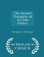 The Second Thoughts of an Idle Fellow - Scholar's Choice Edition