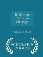 If Christ Came to Chicago - Scholar's Choice Edition