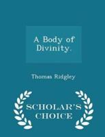 A Body of Divinity. - Scholar's Choice Edition