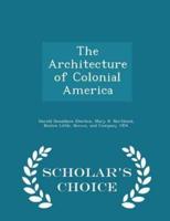 The Architecture of Colonial America - Scholar's Choice Edition