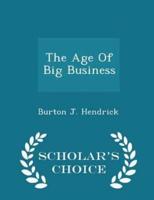 The Age of Big Business - Scholar's Choice Edition