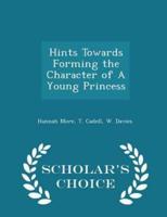 Hints Towards Forming the Character of a Young Princess - Scholar's Choice Edition