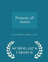 Francis of Assisi - Scholar's Choice Edition