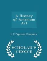 A History of American Art - Scholar's Choice Edition